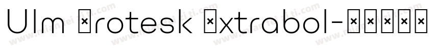 Ulm Grotesk Extrabol字体转换